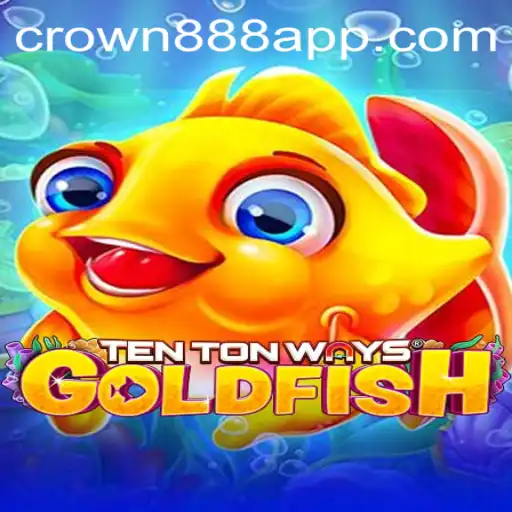 Exploring the Fascinating World of TenTonWaysGoldfish: A Dive into Crown888